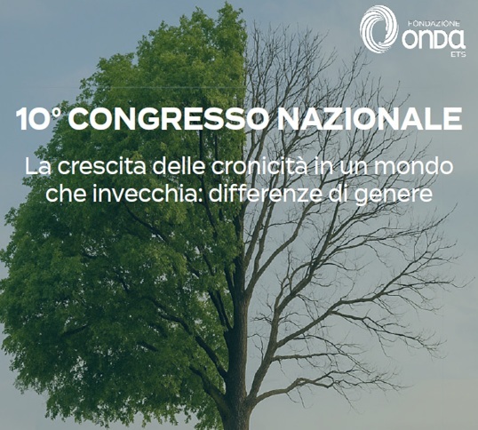 Clicca per accedere all'articolo 10° Congresso nazionale di Fondazione Onda “La crescita delle cronicità in un mondo che invecchia: differenze di genere”